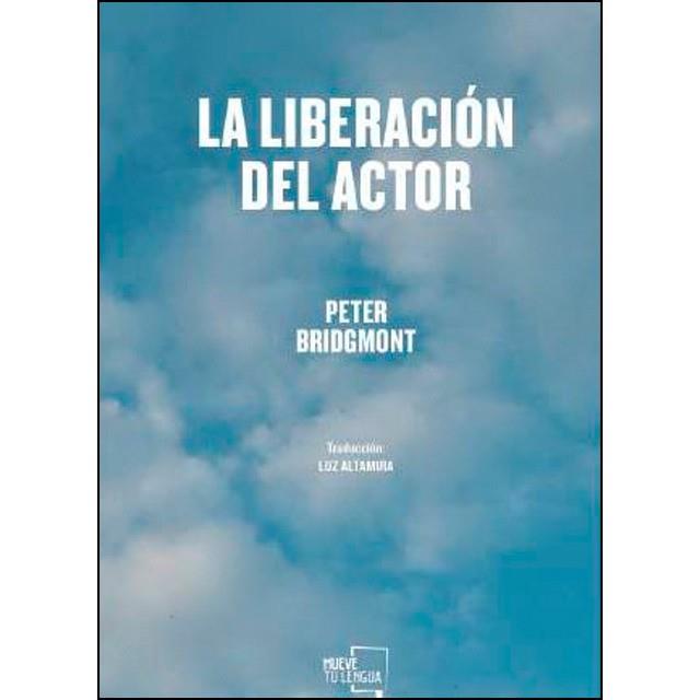 LIBERACIÓN DEL ACTOR, LA | 9788417284855 | BRIDGMONT, PETER | Llibreria Huch - Llibreria online de Berga 