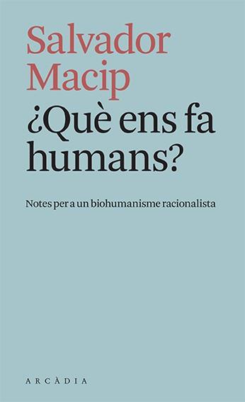 QUÈ ENS FA HUMANS? | 9788412471779 | MACIP, SALVADOR | Llibreria Huch - Llibreria online de Berga 