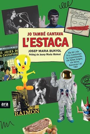 JO TAMBÉ CANTAVA L'ESTACA | 9788416915507 | BUNYOL I DURAN, JOSEP MARIA | Llibreria Huch - Llibreria online de Berga 