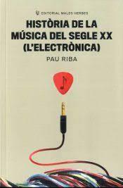 HISTORIA DE LA MÚSICA DEL SEGLE XX (L'ELECTRÒNICA) | 9788412316599 | RIBA ROMEVA, PAU | Llibreria Huch - Llibreria online de Berga 