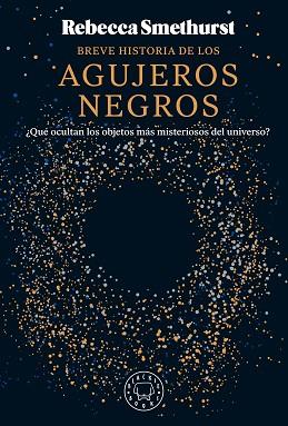 BREVE HISTORIA DE LOS AGUJEROS NEGROS | 9788410025134 | SMETHURST, REBECCA | Llibreria Huch - Llibreria online de Berga 