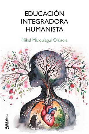 EDUCACIÓN INTEGRADORA HUMANISTA | 9788493802363 | MARQUIEGUI OLAIZOLA, MIKEL | Llibreria Huch - Llibreria online de Berga 