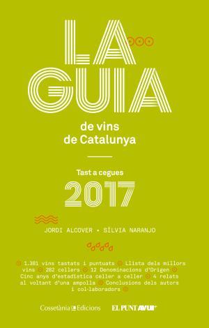 2017 LA GUIA DE VINS DE CATALUNYA : TAST A CEGUES | 9788490345634 | NARANJO ROSALES, SILVIA [VER TITULOS] | Llibreria Huch - Llibreria online de Berga 