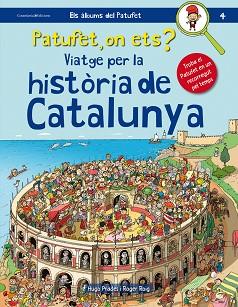 VIATGE PER LA HISTORIA DE CATALUNYA : (PATUFET, ON ETS?) | 9788490345948 | ROIG CESAR, ROGER (1971-) [VER TITULOS] | Llibreria Huch - Llibreria online de Berga 