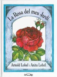 ROSA DEL MEU JARDÍ, LA | 9788484706403 | LOBEL, ARNOLD & LOBEL, ANITA | Llibreria Huch - Llibreria online de Berga 