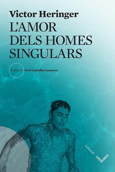AMOR DELS HOMES SINGULARS, L' | 9788412801002 | HERINGER, VICTOR | Llibreria Huch - Llibreria online de Berga 