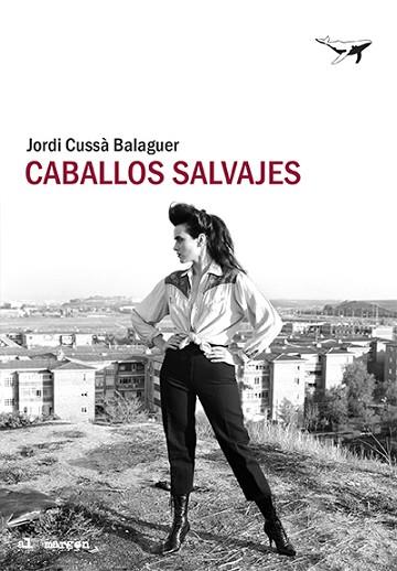 CABALLOS SALVAJES | 9788494850189 | CUSSÀ, JORDI | Llibreria Huch - Llibreria online de Berga 
