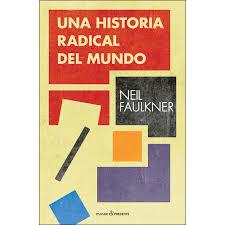 HISTORIA RADICAL DEL MUNDO, UNA | 9788494820892 | FAULKNER, NEIL | Llibreria Huch - Llibreria online de Berga 