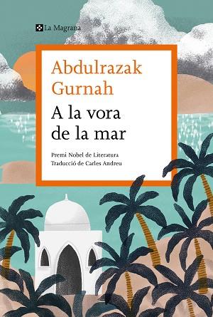 A LA VORA DE LA MAR | 9788419013033 | GURNAH, ABDULRAZAK | Llibreria Huch - Llibreria online de Berga 