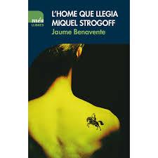 HOME QUE LLEGIA MIQUEL STROGOFF, L' | 9788417353032 | BENAVENTE CASSANYES, JAUME | Llibreria Huch - Llibreria online de Berga 
