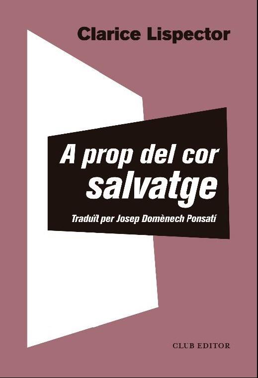 A PROP DEL COR SALVATGE | 9788473293655 | LISPECTOR, CLARICE | Llibreria Huch - Llibreria online de Berga 