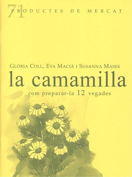 CAMAMILLA, COM PREPARAR-LA 12 VEGADES | 9788412281422 | COLL, GLÒRIA/MACIÀ, EVA/MASES, SUSANNA | Llibreria Huch - Llibreria online de Berga 