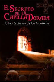 EL SECRETO DE LA CAPILLA DORADA | 9788416921591 | ESPINOSA DE LOS MONTEROS, JULIÁN | Llibreria Huch - Llibreria online de Berga 