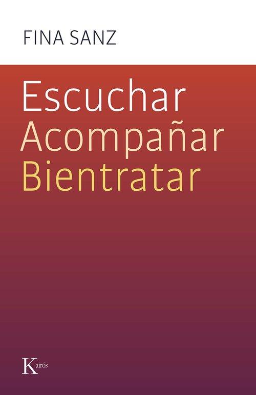 ESCUCHAR, ACOMPAÑAR, BIENTRATAR | 9788411212458 | SANZ RAMÓN, FINA | Llibreria Huch - Llibreria online de Berga 