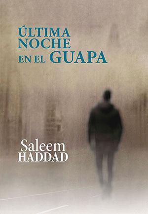 ULTIMA NOCHE EN EL GUAPA | 9788416491933 | HADDAD, SALEEM | Llibreria Huch - Llibreria online de Berga 