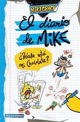 DIARIO DE MIKE. ¿DÓNDE ESTÁ MI CHOCOLATE?, EL | 9788427051461 | MIKECRACK | Llibreria Huch - Llibreria online de Berga 