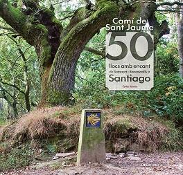 CAMI DE SANT JAUME: 50 LLOCS AMB ENCANT DE SOMPORT I RONCESVALLS A SANTIAGO | 9788413561653 | MENCOS ARRAIZA, CARLOS | Llibreria Huch - Llibreria online de Berga 