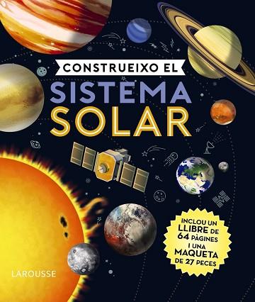 CONSTRUEIXO EL SISTEMA SOLAR | 9788418100598 | LAROUSSE EDITORIAL | Llibreria Huch - Llibreria online de Berga 