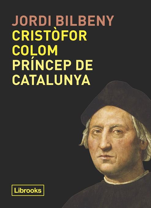 CRISTÒFOR COLOM, PRÍNCEP DE CATALUNYA | 9788494957871 | BILBENY, JORDI | Llibreria Huch - Llibreria online de Berga 