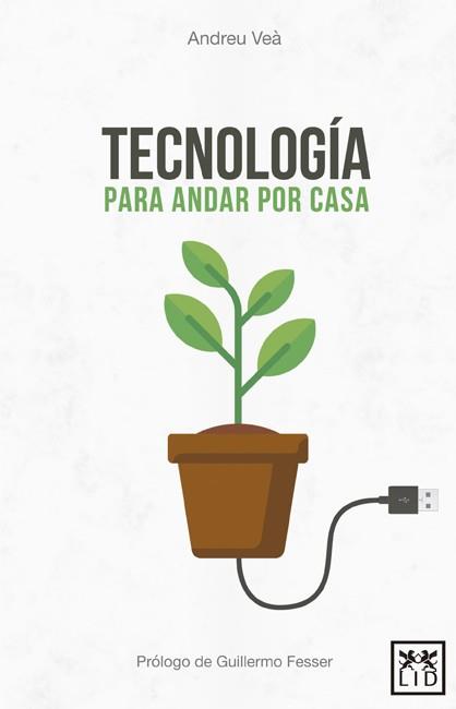 TECNOLOGÍA PARA ANDAR POR CASA | 9788416624959 | VEÀ BARÓ, ANDREU | Llibreria Huch - Llibreria online de Berga 