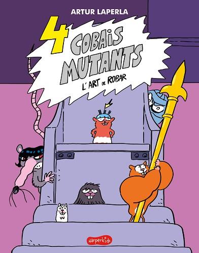4 COBAIS MUTANTS. L'ART DE ROBAR | 9788418279959 | LAPERLA, ARTUR | Llibreria Huch - Llibreria online de Berga 