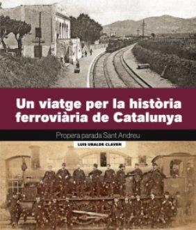 UN VIATGE PER LA HISTORIA FERROVIARIA DE CATALUNYA | 9788419736161 | Llibreria Huch - Llibreria online de Berga 