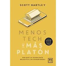 MENOS TECH Y MAS PLATON | 9788417277765 | HARTLEY, SCOTT  | Llibreria Huch - Llibreria online de Berga 