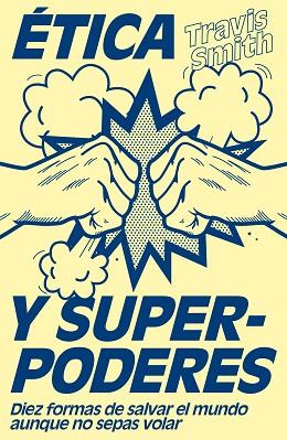 ÉTICA Y SUPERPODERES | 9788499987415 | SMITH, TRAVIS | Llibreria Huch - Llibreria online de Berga 