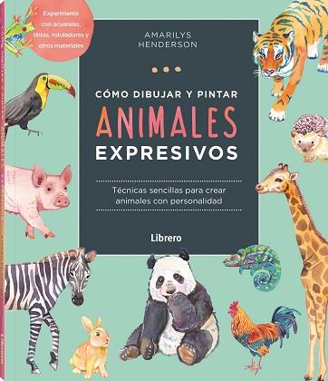 COMO DIBUJAR Y PINTAR ANIMALES EXPRESIVOS | 9789463598842 | HENDERSON, AMARILY | Llibreria Huch - Llibreria online de Berga 