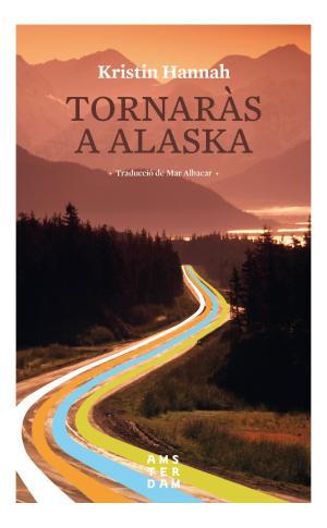 TORNARÀS A ALASKA | 9788416743520 | HANNAH, KRISTIN | Llibreria Huch - Llibreria online de Berga 
