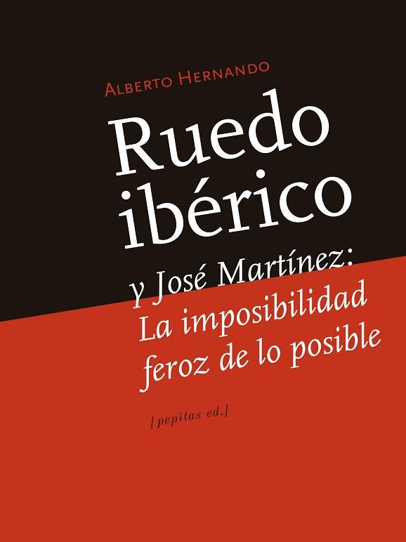 RUEDO IBERICO Y JOSE MARTINEZ : LA IMPOSIBILIDAD FEROZ DE LO | 9788415862901 | HERNANDO BRAVO, ALBERTO [VER TITULOS] | Llibreria Huch - Llibreria online de Berga 
