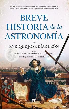 BREVE HISTORIA DE LA ASTRONOMÍA | 9788417547103 | ENRIQUE JOSÉ DÍAZ LEÓN | Llibreria Huch - Llibreria online de Berga 