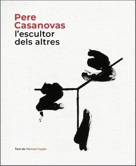 PERE CASANOVAS, L'ESCULTOR DELS ALTRES | 9788441232686 | CUYÀS, MANUEL | Llibreria Huch - Llibreria online de Berga 