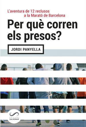 PER QUÈ CORREN ELS PRESOS? | 9788494675386 | PANYELLA FERRERES, JORDI | Llibreria Huch - Llibreria online de Berga 