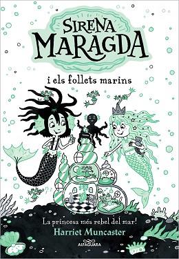 SIRENA MARAGDA I ELS FOLLETS MARINS (LA SIRENA MARAGDA) | 9788419507136 | MUNCASTER, HARRIET | Llibreria Huch - Llibreria online de Berga 