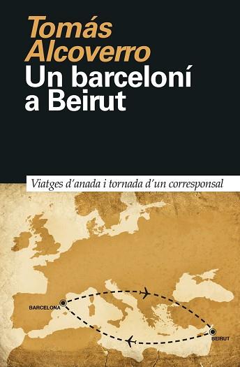 BARCELONÍ A BEIRUT, UN | 9788418011023 | ALCOVERRO, TOMÁS | Llibreria Huch - Llibreria online de Berga 
