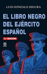 EL LIBRO NEGRO DEL EJÉRCITO ESPAÑOL | 9788446045007 | GONZALO SEGURA, LUIS | Llibreria Huch - Llibreria online de Berga 
