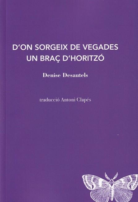 D'ON SORGEIX DE VEGADES UN BRAÇ D'HORITZO | 9788412457520 | DASAUTELS, DENISE | Llibreria Huch - Llibreria online de Berga 