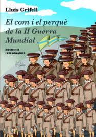 COM I EL PERQUE DE LA SEGONA GUERRA MUNDIAL | 9788415269892 | GRIFELL, LLUIS | Llibreria Huch - Llibreria online de Berga 