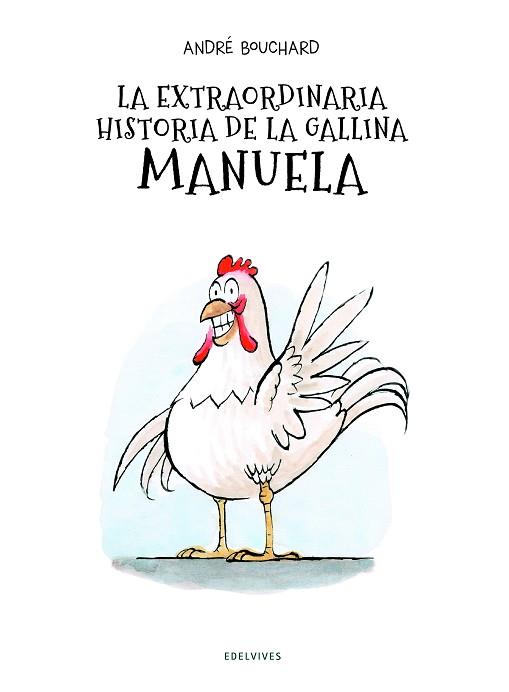 EXTRAORDINARIA HISTORIA DE LA GALLINA MANUELA, LA | 9788414017968 | BOUCHARD, ANDRÉ | Llibreria Huch - Llibreria online de Berga 