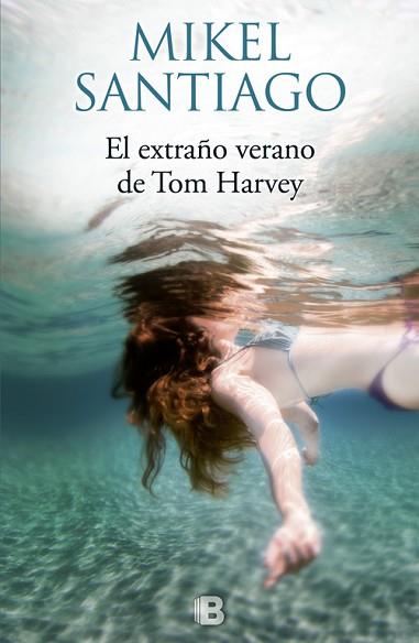 EXTRAÑO VERANO DE TOM HARVEY, EL | 9788466661058 | SANTIAGO, MIKEL | Llibreria Huch - Llibreria online de Berga 