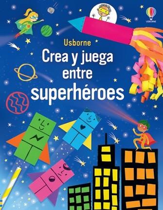 CREA Y JUEGA ENTRE SUPERHÉROES | 9781805316138 | NOLAN, KATE | Llibreria Huch - Llibreria online de Berga 