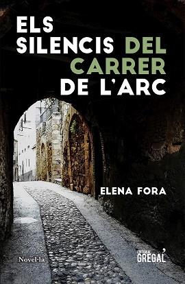 SILENCIS DEL CARRER DE L'ARC, ELS | 9788417660840 | FORA EROLES, ELENA | Llibreria Huch - Llibreria online de Berga 