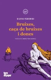 BRUIXES CAÇA DE BRUIXES I DONES - CAT | 9788416855605 | FEDERICI, SILVIA | Llibreria Huch - Llibreria online de Berga 