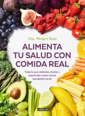 ALIMENTA TU SALUD CON COMIDA REAL | 9788403521889 | RUIZ, DRA. MIRIAM | Llibreria Huch - Llibreria online de Berga 