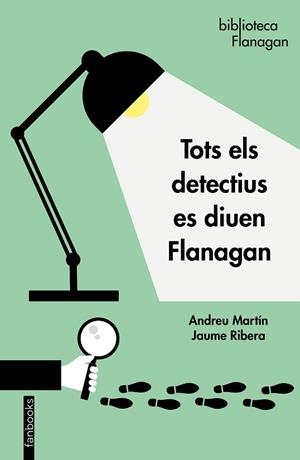 TOTS ELS DETECTIUS ES DIUEN FLANAGAN | 9788417515676 | MARTÍN, ANDREU / RIBERA, JAUME | Llibreria Huch - Llibreria online de Berga 