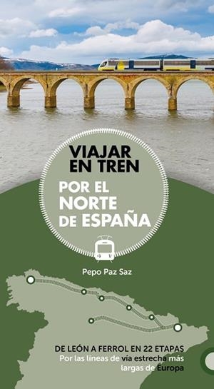VIAJAR EN TREN POR EL NORTE DE ESPAÑA | 9788491581604 | PAZ SAZ, JOSÉ | Llibreria Huch - Llibreria online de Berga 