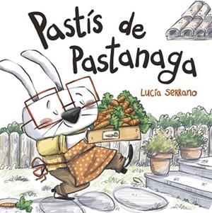 PASTÍS DE PASTANAGA | 9788424666507 | SERRANO, LUCÍA | Llibreria Huch - Llibreria online de Berga 