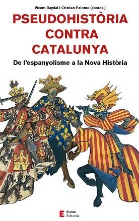 PSEUDOHISTÒRIA CONTRA CATALUNYA | 9788497666893 | BAYDAL SALA, VICENT/CAMPRUBÍ PLA, XAVIER/CINGOLANI, STEFANO M./FORNÉS FERNÁNDEZ, GUILLEM/PALOMO REIN | Llibreria Huch - Llibreria online de Berga 