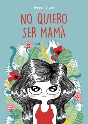 NO QUIERO SER MAMÁ | 9788415051787 | OLMO, IRENE | Llibreria Huch - Llibreria online de Berga 